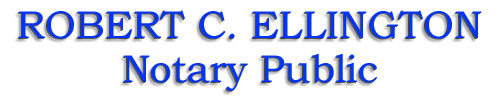 Robert C. Ellington, Notary Public - Victoria